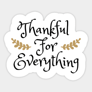 Thankful For Everything Sticker